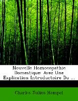 Nouvelle Homoeopathie Domestique: Avec Une Explication Introductoire Du