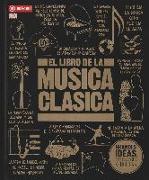 El libro de la música clásica : una completa guía de música clásica para todos