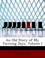 An Old Story of My Farming Days, Volume I