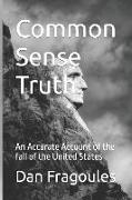 Common Sense Truth: An Accurate Account of the fall of the United States