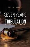 SEVEN YEARS of TRIBULATION: The Result of False Allegations
