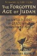 The Forgotten Age of Judah: The Untold Story of Grace in the Second Temple Period