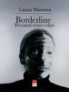 Borderline: Peccatori senza colpa. Con interventi del dott. Sottocorno, psicoterapeuta