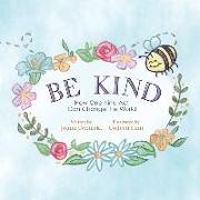 Be Kind: How One Kind Act Can Change The World