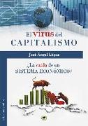 El virus del capitalismo : ¿la caída de un sistema económico?