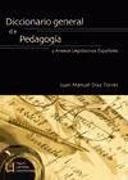 Diccionario general de pedagogía y anexos legislativos españoles