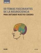 Guía breve : 50 temas fascinantes de la neurociencia : para entender nuestro cerebro