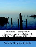 Abridged Therapeutics, Founded Upon Histology & Cellular Pathology: With an