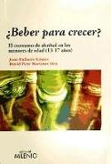 ¿Beber para crecer? : el consumo de alcohol en los menores de edad (13-17 años)