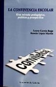 La convivencia escolar : una mirada pedagógica, política y prospectiva