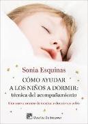 Cómo ayudar a los niños a dormir : técnica del acompañamiento : una nueva manera de enseñar a dormir sin sufrir