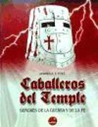 Los caballeros del Temple : señores de la guerra y de la fe