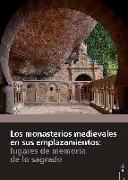 Los monasterios medievales en sus emplazamientos : lugares de memoria de lo sagrado : XXIX Seminario sobre Historia del Monacato : celebrado del 3 al 6 de agosto de 2015 en Aguilar de Campoo, Palencia