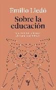 Sobre la educación : la necesidad de la literatura y la vigencia de la filosofía