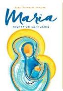 Maria : trenta-un santuaris