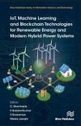 IoT, Machine learning and Blockchain Technologies for Renewable Energy and Modern Hybrid Power Systems