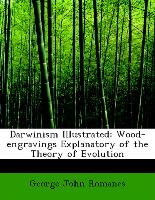 Darwinism Illustrated: Wood-engravings Explanatory of the Theory of Evolution