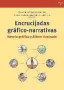 Encrucijadas gráfico narrativas : novela gráfica y álbum ilustrado