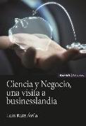 Ciencia y negocio : una visita a businesslandia