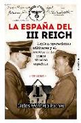 La España del III Reich : espías, operaciones militares y el secreto de la bomba atómica española