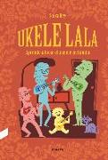 Ukelelala : aprende a tocar el ukelele en familia