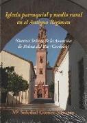 Iglesia parroquial y medio rural en el Antiguo Régimen : Nuestra Señora de la Asunción de Palma del Río, Córdoba