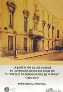 La educación de los sordos en la primera mitad del siglo XIX : el "Colegio de sordo-mudos de Madrid" (1805-1857)