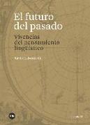 El futuro del pasado : vivencias del pensamiento lingüístico