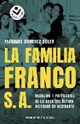 La familia Franco S.A. : negocios y privilegios de la saga del último dictador de Occidente
