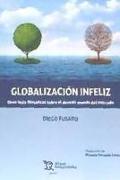Globalización infeliz : once tesis filosóficas sobre el devenir mundo del mercado