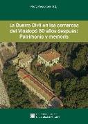 La Guerra Civil en las comarcas del Vinalopó 80 años después : patrimonio y memoria