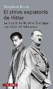 El chivo expiatorio de Hitler : la historia de Herschel Grynszpan y el inicio del Holocausto