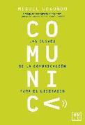 Comunica : las claves de la comunicación para el liderazgo