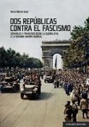Dos repúblicas contra el fascismo : españoles y franceses desde la Guerra Civil a la Segunda Guerra Mundial