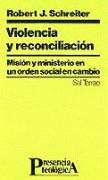 Violencia y reconciliación : misión y ministerio en un orden social en cambio