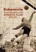 Echevarria guardameta del Athletic Club 1938-1942
