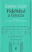 Fidelidad a Grecia : lo bello es difícil, y otras cosas que nos enseñaron los griegos