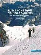 Rutas con esquís Pirineo aragonés II : 80 recorridos desde Sallent a Ordesa