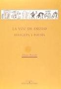 La voz de Orfeo : religión y poesía