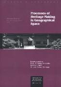 Processes of heritage making in geographical space