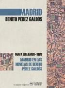 Madrid en las novelas de Benito Pérez Galdós : mapa literario 1883