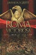 Roma victoriosa : cómo una aldea italiana llegó a conquistar la mitad del mundo conocido