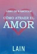 Cómo atraer el amor : libro de ejercicios