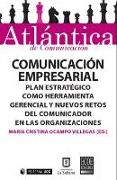 Comunicación empresarial : plan estratégico como herramienta gerencial y nuevos retos del comunicador en las organizaciones