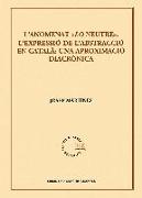 L'anomenat "lo neutre" : l'expressió de l'abstracció en català, una aproximació diacrònica
