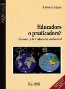 Educadors o predicadors? : escenaris de l'educació ambiental