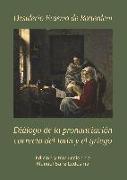 Diálogo de la pronunciación correcta del latín y el griego : Desiderio Erasmo de Rotterdam, 1466-1536