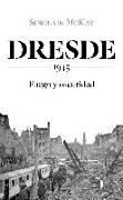 Dresde : 1945 : fuego y oscuridad