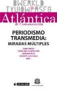 Periodismo transmedia : miradas múltiples