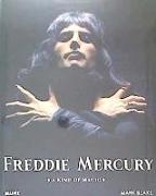 Freddie Mercury : a kind of magic